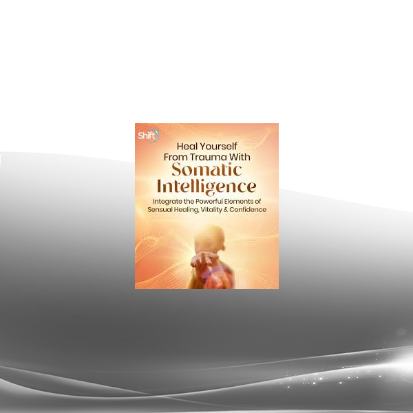 Chen Lizra - The Heal Yourself From Trauma With Somatic Intelligence
