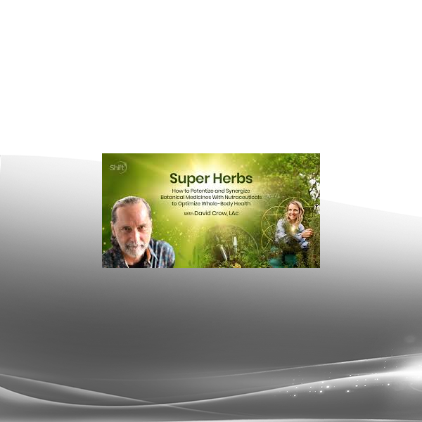 David Crow LAc - Super Herbs 2024