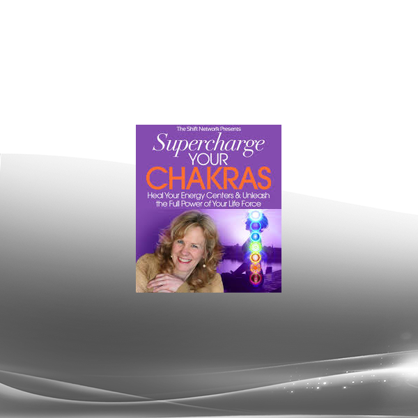 Dr. Anodea Judith - Supercharge Your Chakras