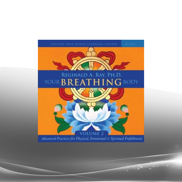 Reginald A Ray - Your Breathing Body (Vol 1 + 2)