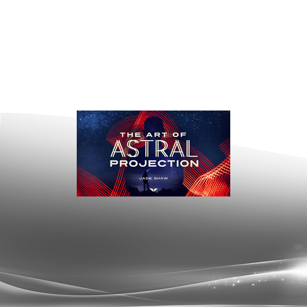Mindvalley - Jade Shaw - The Art of Astral Projection