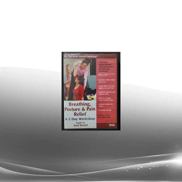 Breathing, Posture & Pain Relief A 2 Day Workshop - Anat Baniel