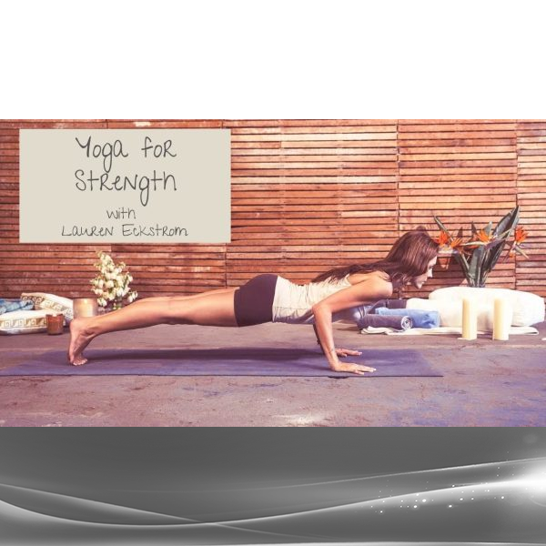 Lauren Eckstrom - Yoga for Strength