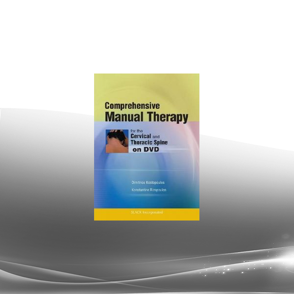 Dimitrios Kostopoulos - Comprehensive Manual Therapy for the Cervical and Thoracic Spine