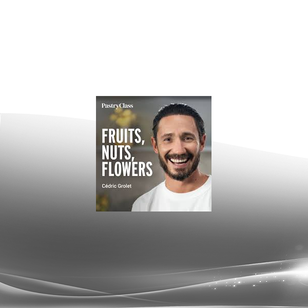 Cédric Grolet - Teaches Fruits Nuts Flowers 2023