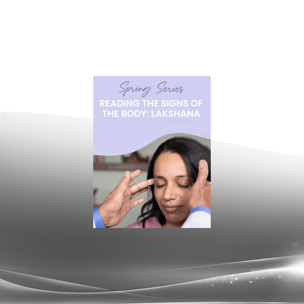 Vasant Lad - Reading The Signs Of The Body - Lakshana - 6 Class Bundle
