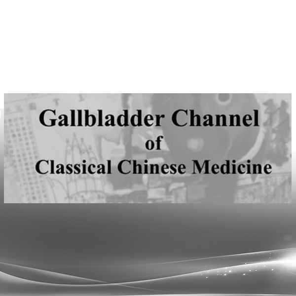 ACCM - The Gall Bladder Channel Of Classical Chinese Medicine