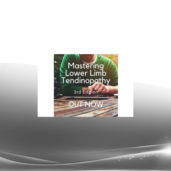 Peter Malliaras - Mastering Lower Limb Tendinopathy 3rd Edition