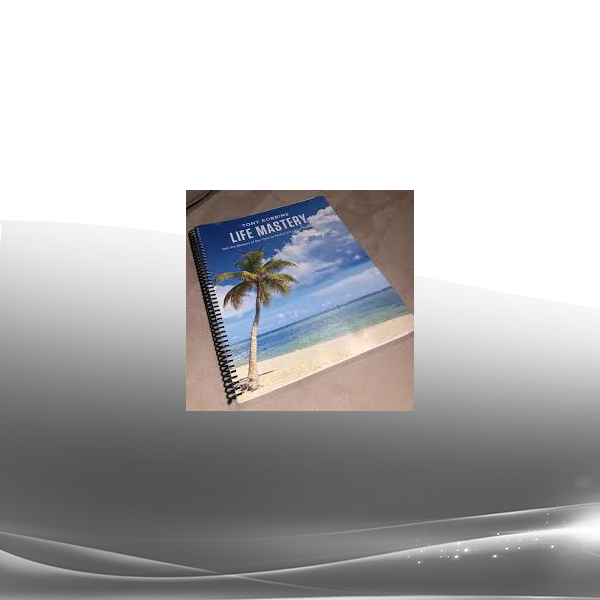 Tony Robbins - Life Mastery Manual