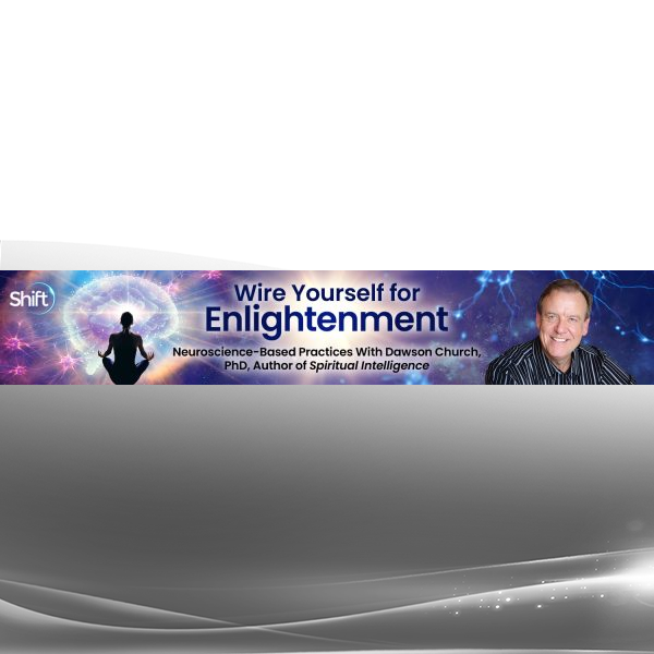 Dawson Church Wire Yourself for Enlightenment 2025 online course