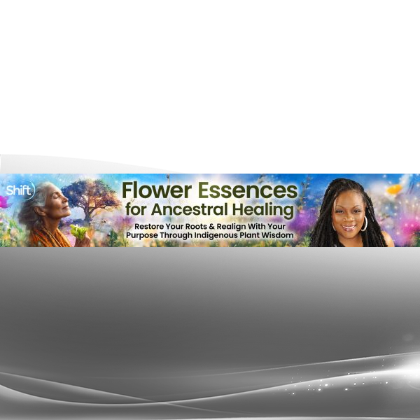 Lindsay Fauntleroy Flower Essences for Ancestral Healing 2025 online course