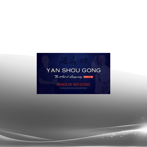 Yan Shou Gong The Art of Longevity Sets 7-12 Qigong training for vitality, balance, and healthy aging